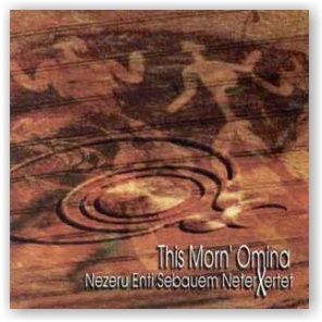 THIS MORN' OMINA: Nezeru Enti Sebauem Neterxertet (CD)